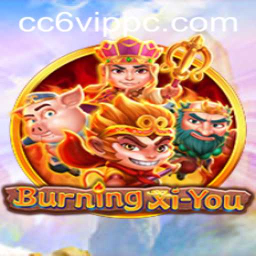 Explore the Exciting World of BurningXiYou and Discover the Thrill of CC6 VIP